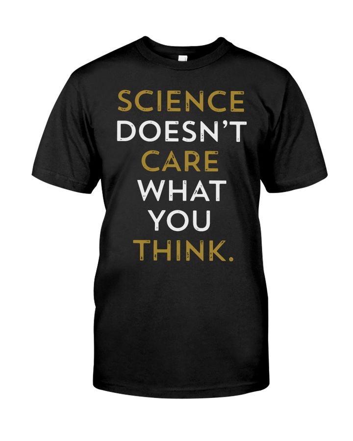 Science Doesnt Care What You T-shirt Size S To 5XL