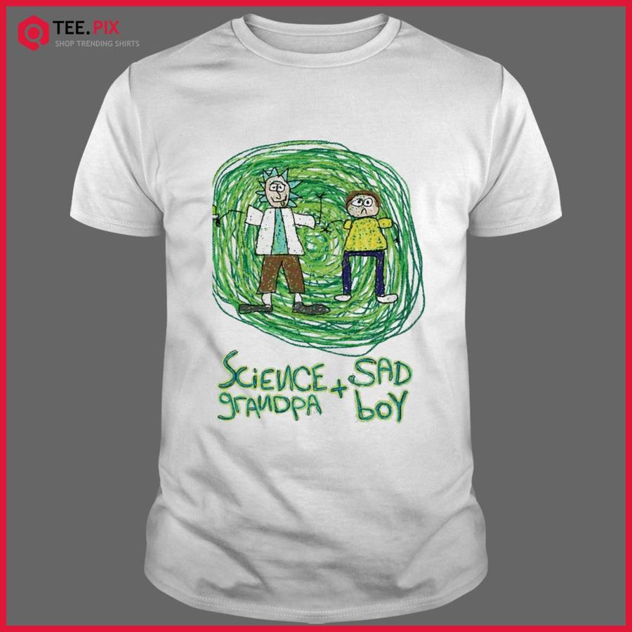 Science Grandpa And Sad Boy Rick Sanchez Rick And Morty Shirt