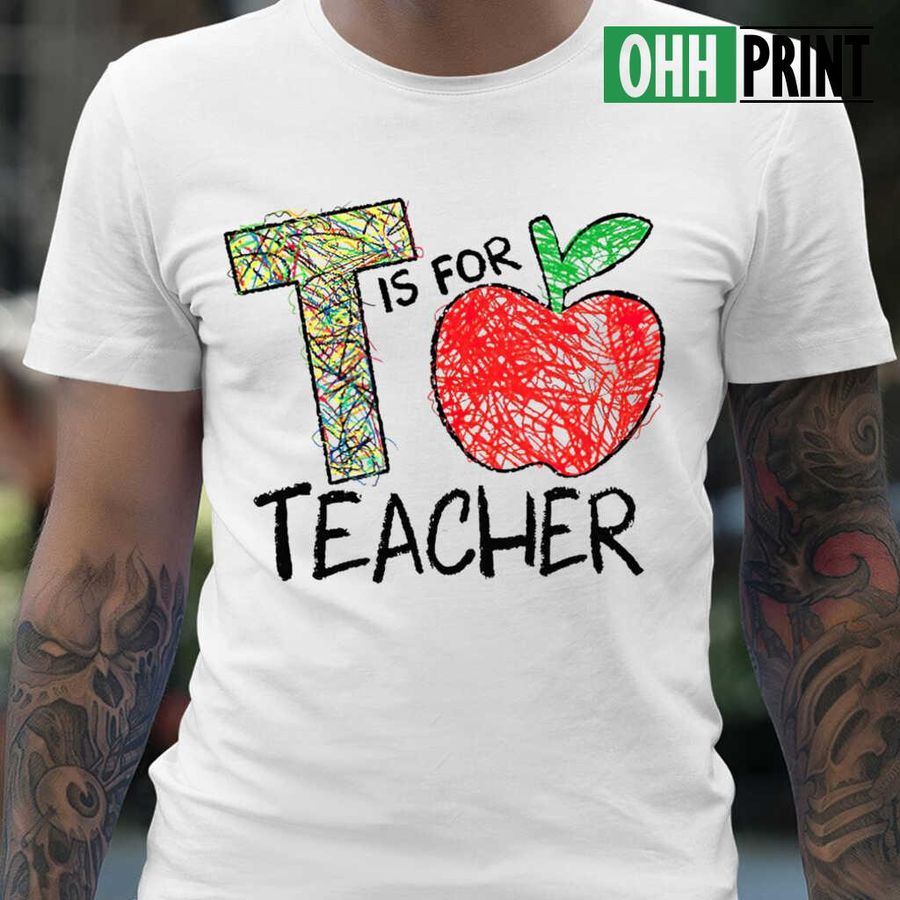 Scribble Day T Is For Teacher T-shirts White