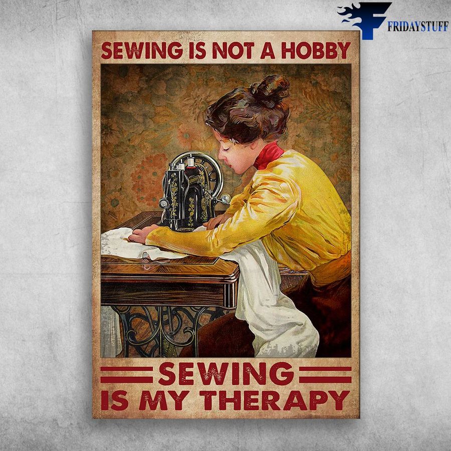 Sewing Girl – Sewing Is Not A Hobby, Sewing Is My Therapy