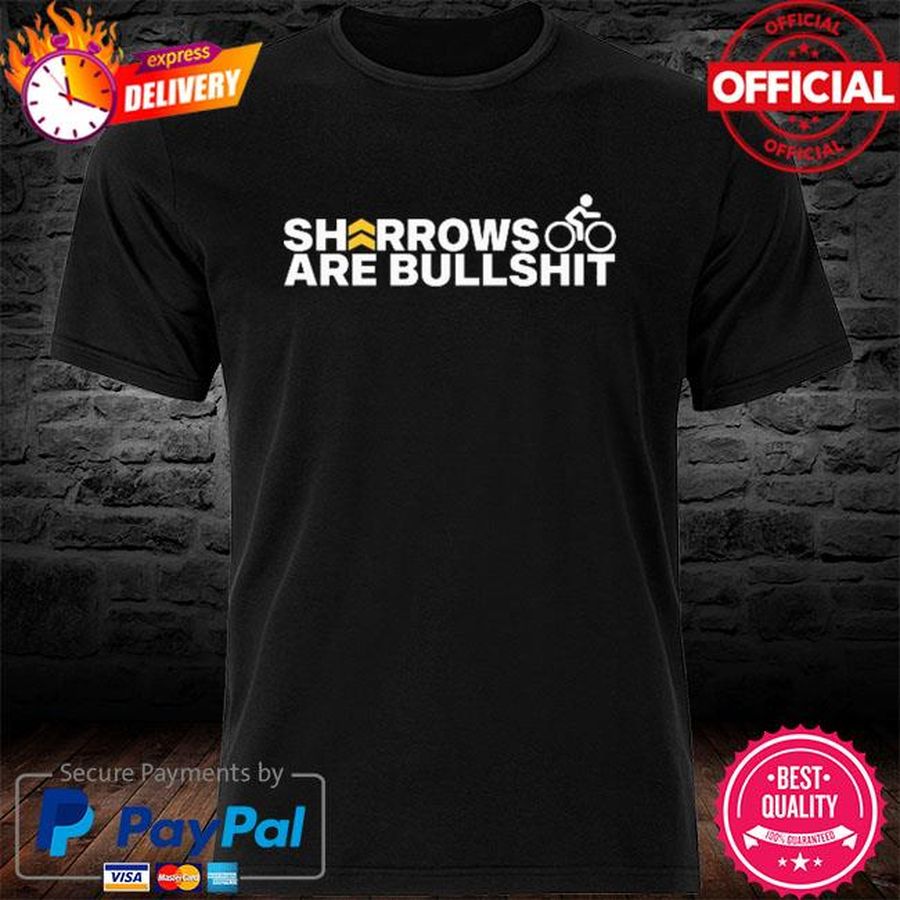 Sharrows Are Bullshit Shirt