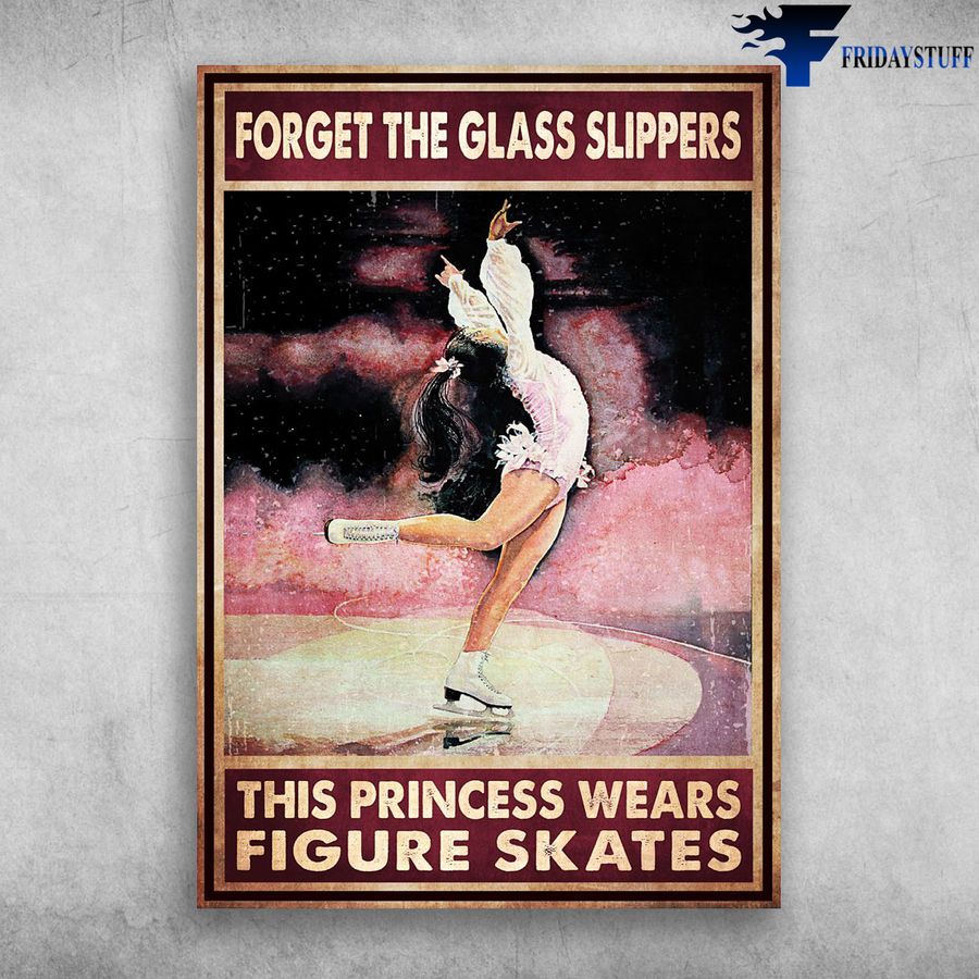 Skating Girl and Forget The Glass Slippers, This Princess Wears Figure Skates Poster