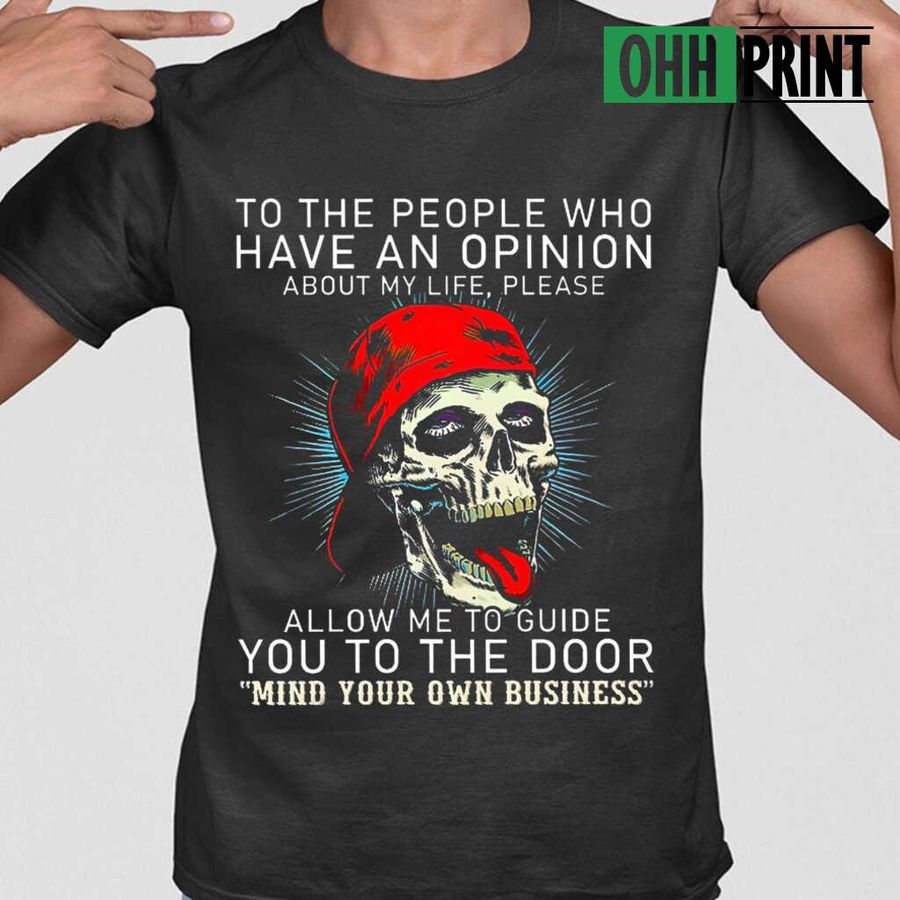 Skeleton To The People Who Have An Opinion About My Life Funny Tshirts Black