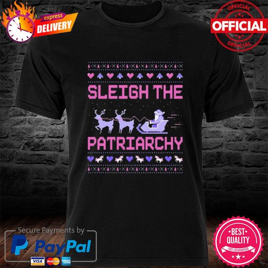 Sleigh the patriarchy Ugly Christmas shirt