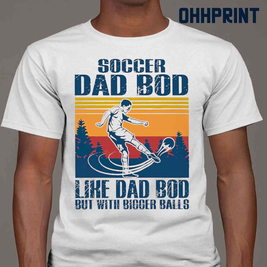 Soccer Dad Bod But With Bigger Balls Vintage Retro Tshirts White