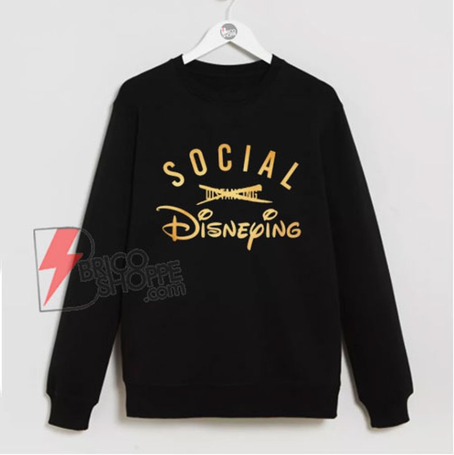 Social Disneying Sweatshirt  – Parody Disney Sweatshirt – Funny Sweatshirt On Sale
