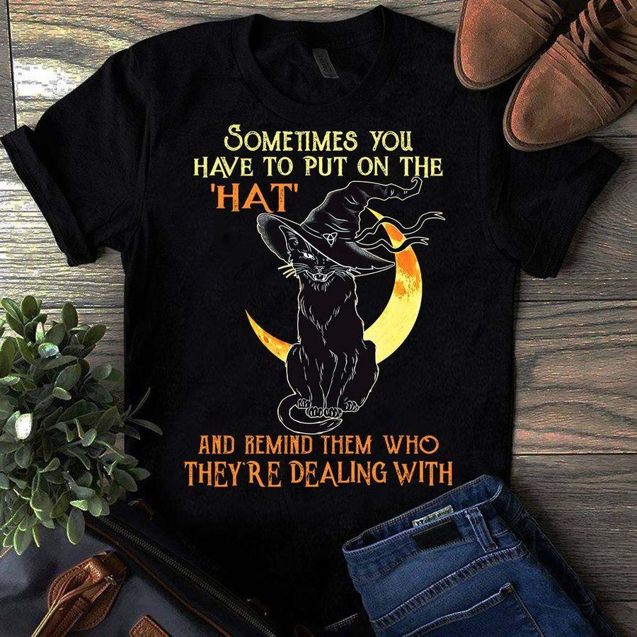 Sometimes you have to put on the hat and remind them who they're dealing with – Moon witch black cat