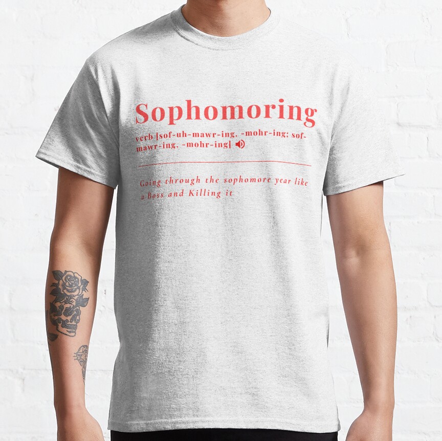 Sophomoring Definition - Sophomore Year - College Life Classic T-Shirt