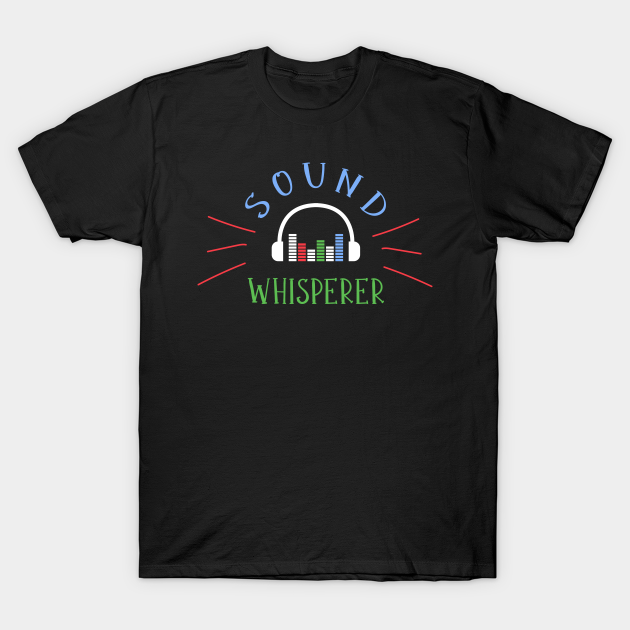 Sound Whisperer Sound Engineer Audio Engineer T-shirt, Hoodie, SweatShirt, Long Sleeve
