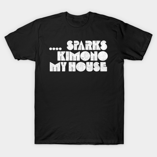 sparks KIMONO my HOUSE T-shirt, Hoodie, SweatShirt, Long Sleeve