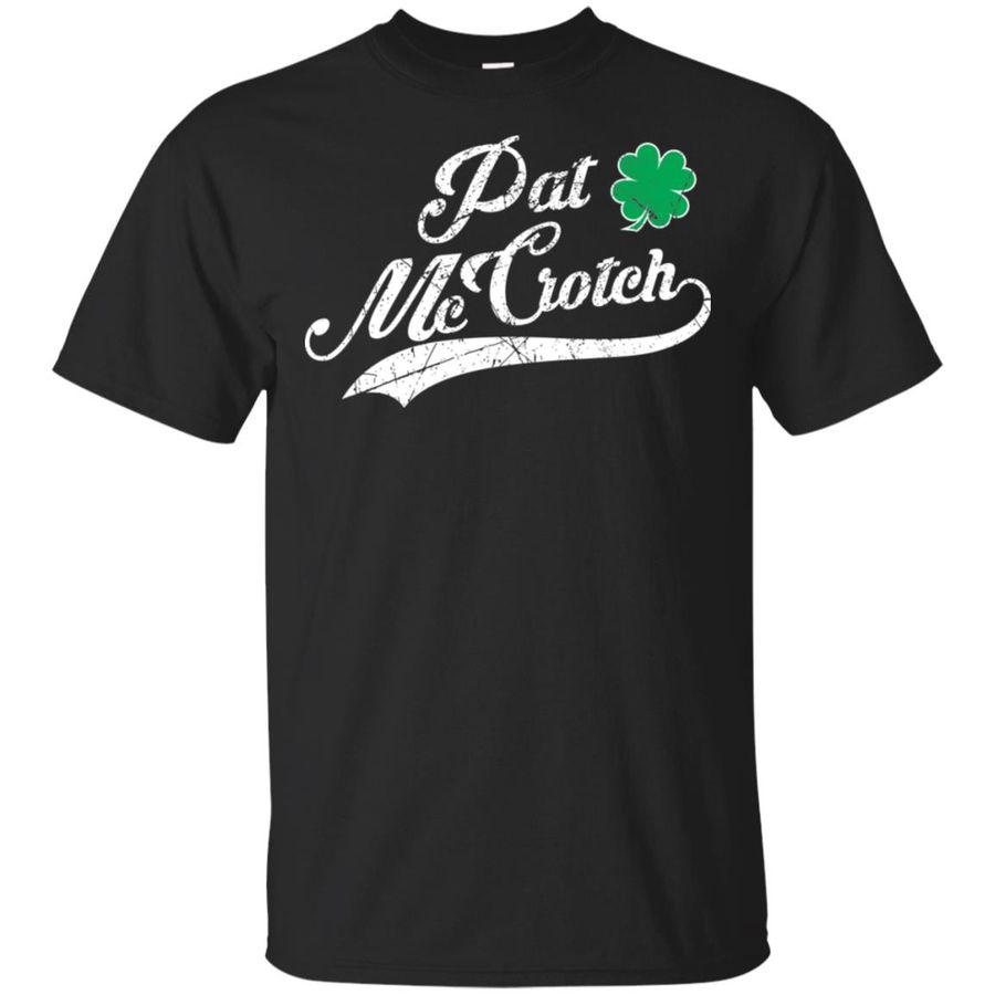 St. Patrick's Day Pat McCrotch Shirt, hoodie