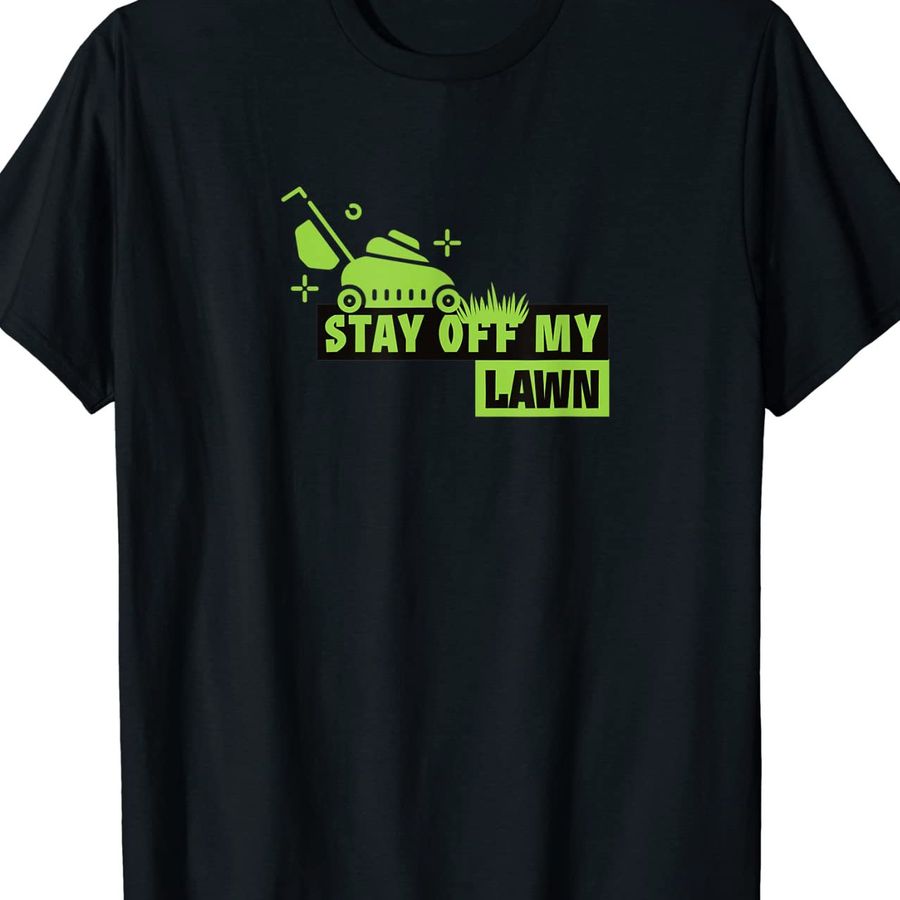 Stay off my lawn Shirt