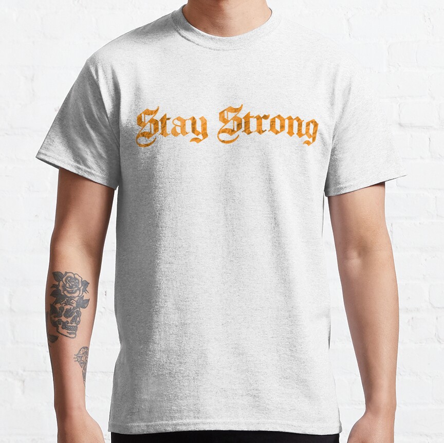 STAY THE COURSE STAY STRONG KEEP GRINDING Classic T-Shirt