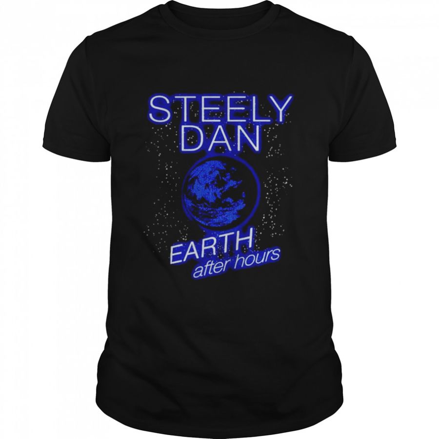 Steely dan earth after hours shirt