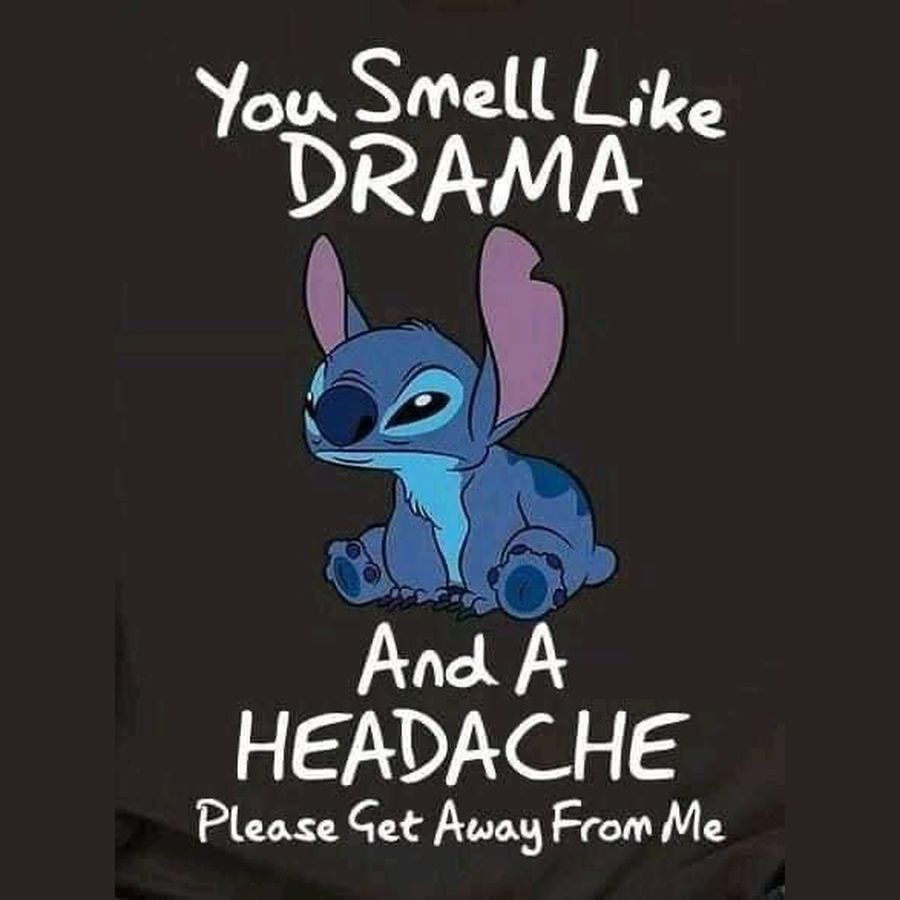 Stitch you smell like drama and a headache please get away from me shirt