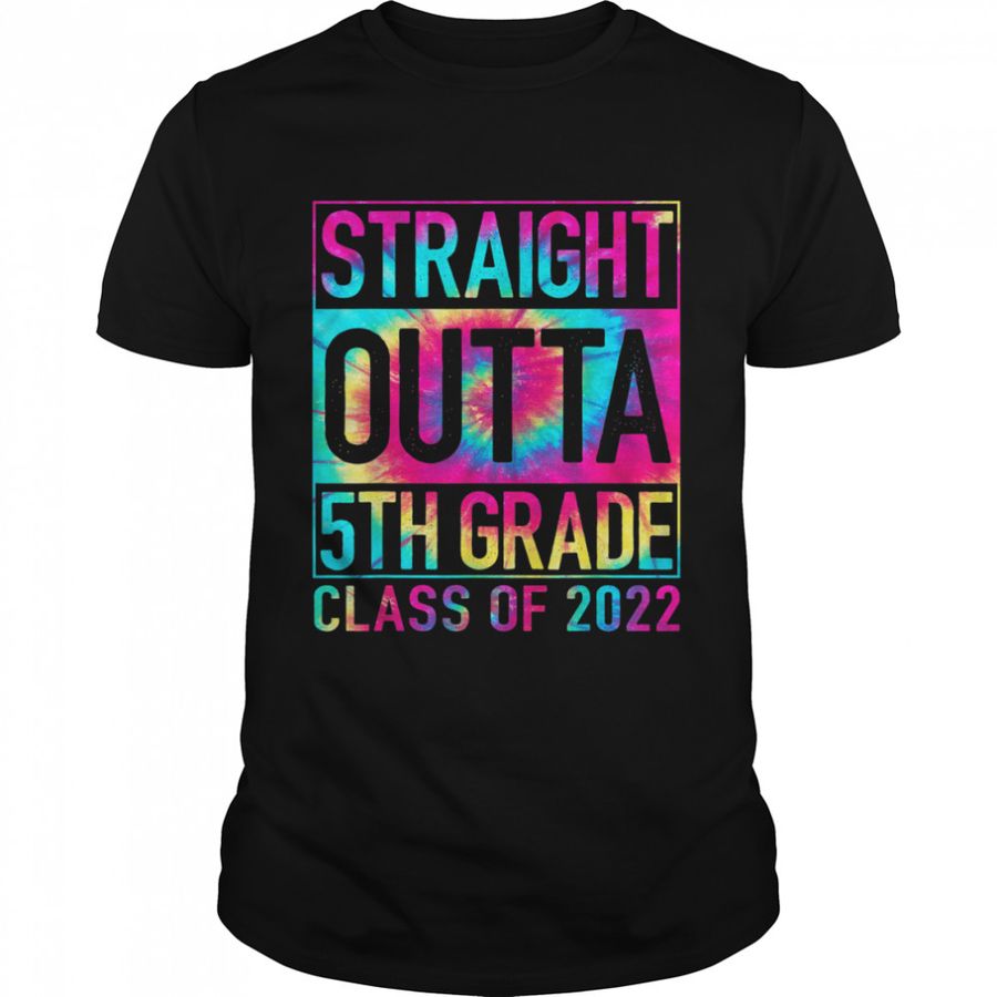 Straight Outta 5th Grade Great Graduation Gift Tie Dye T-Shirt