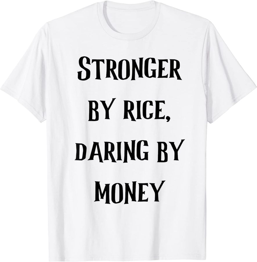 Stronger by rice, daring by money by Design Diane #1