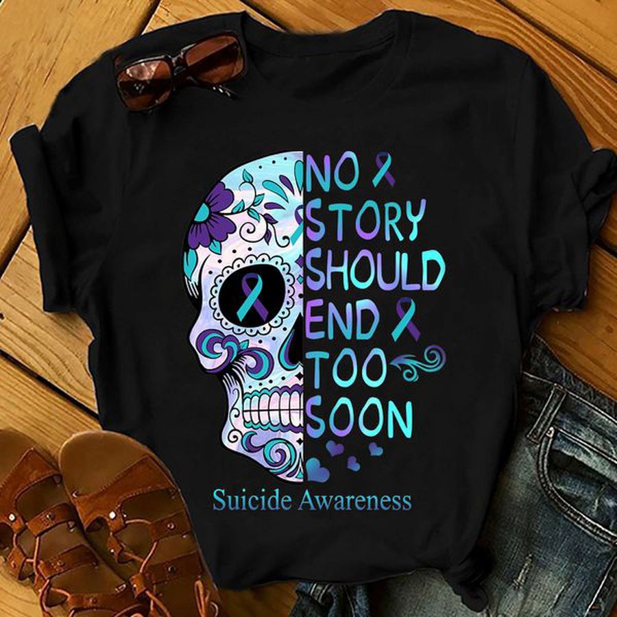 Suicide Awareness, No Story Shoild End Too Soon, Awareness Shirt