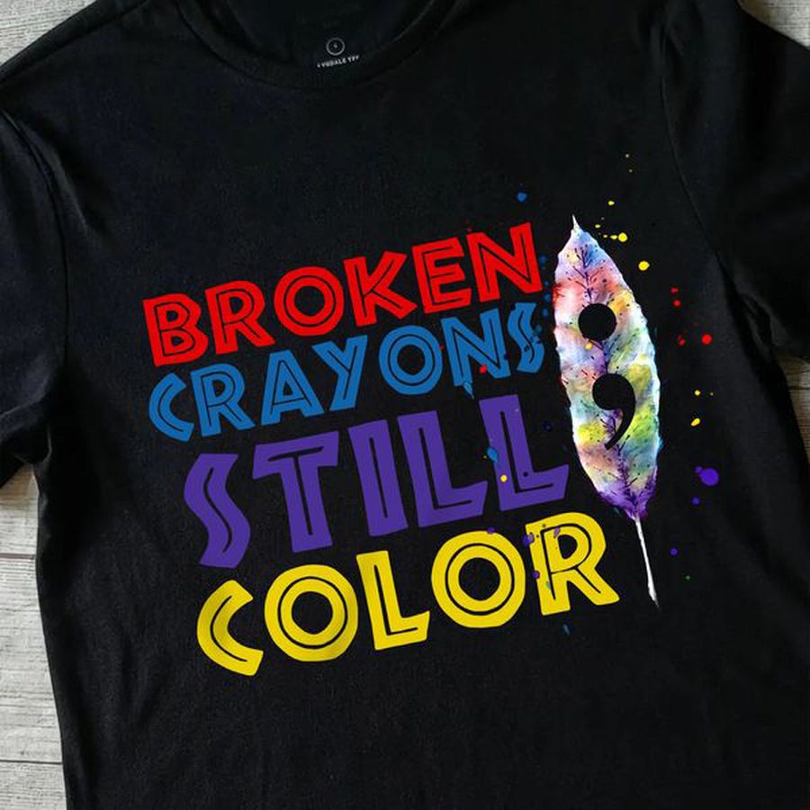 Suicide Prevention Awareness, Broken Crayons Still Color, Awareness Shirt
