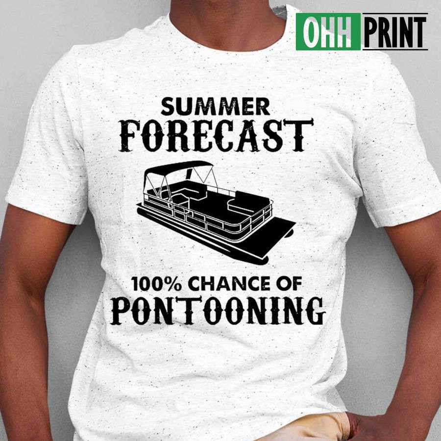 Summer Forecast 100 Percent Chance Of Pontooning Tshirts White