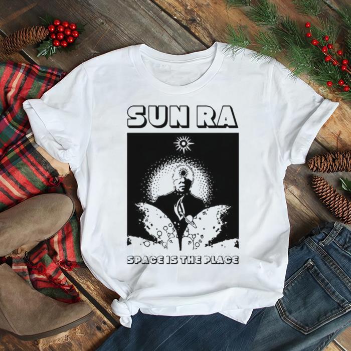 Sun Ra Space Is The Place Jazz Retro Cool shirt