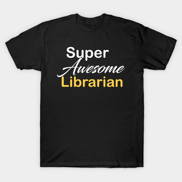 super awesome Librarian T-shirt, Hoodie, SweatShirt, Long Sleeve