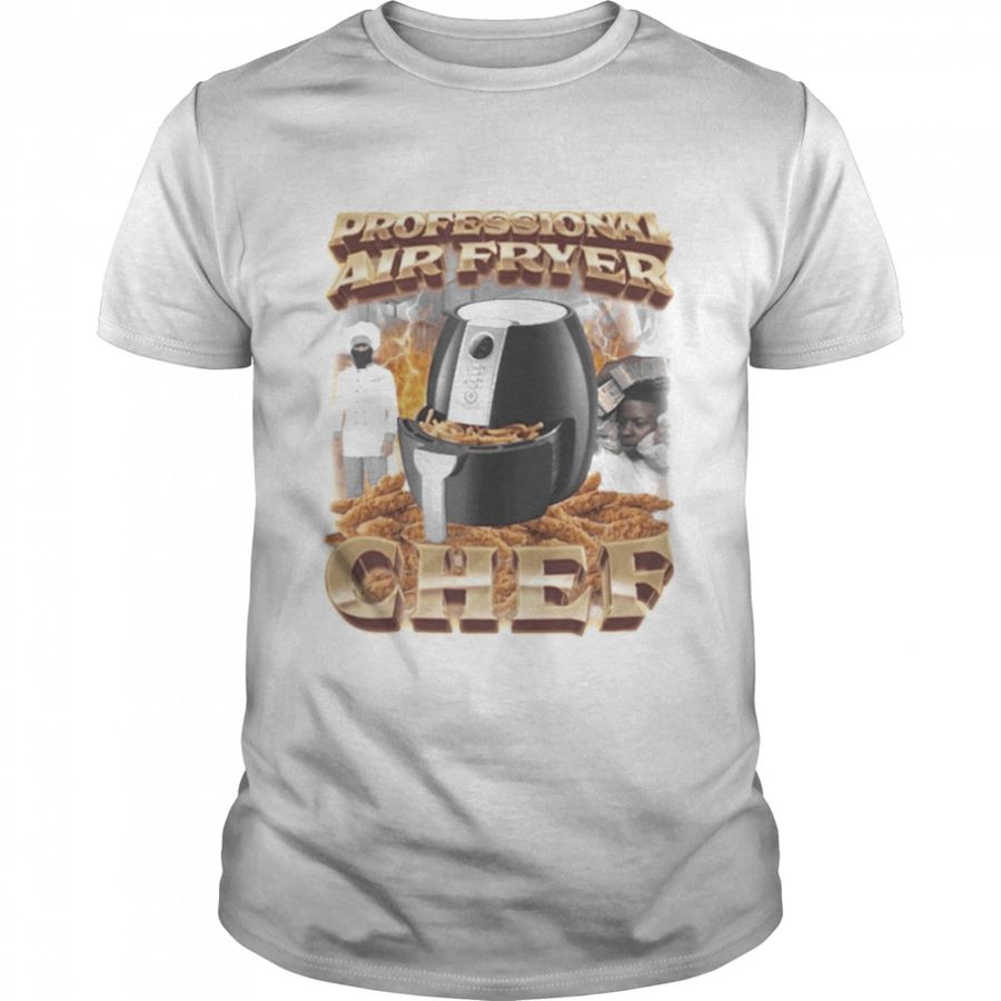 Swagstimulus Professional Air Fryer Chef Shirt