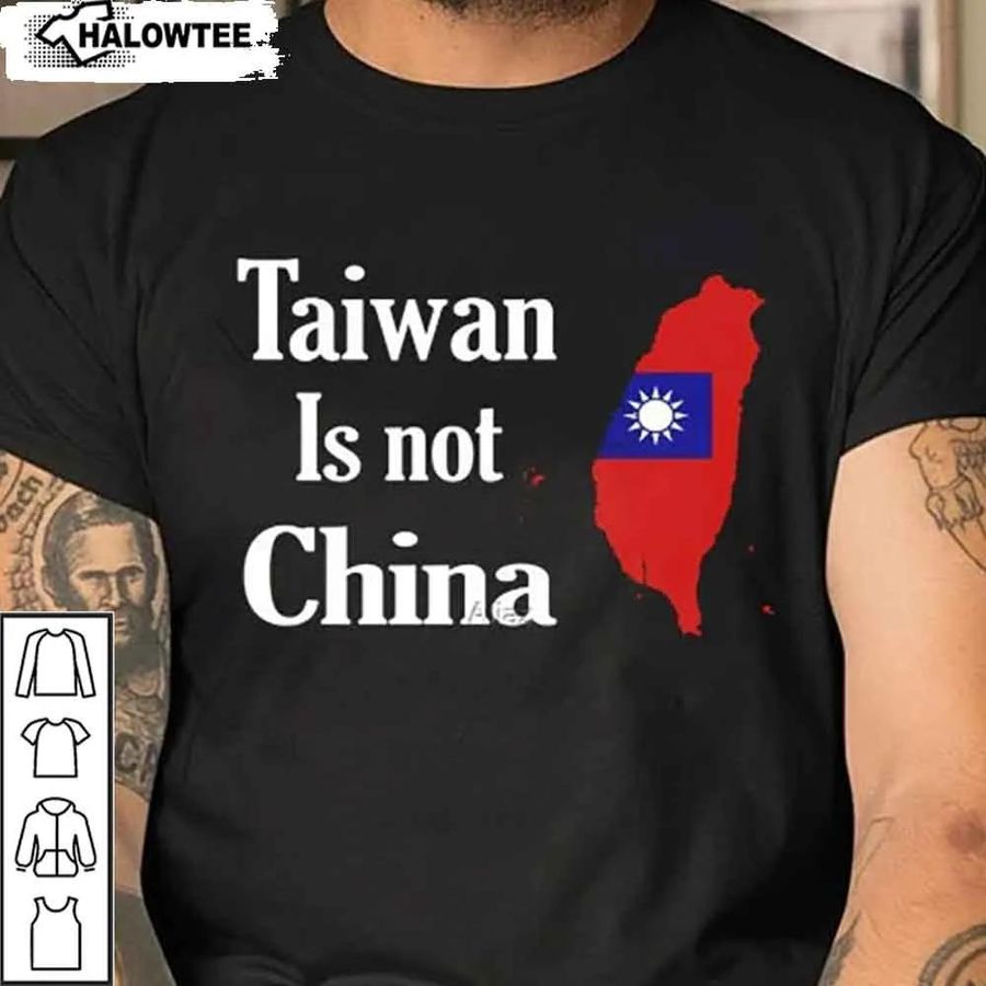Taiwan Is Not China Shirt I Stand With Taiwan Support Taiwan