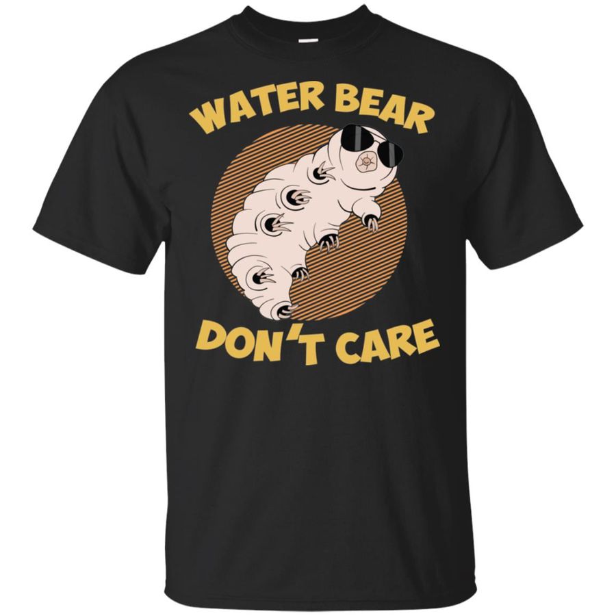 Tardigrade Microbiology Water Bear Don't Care Shirt