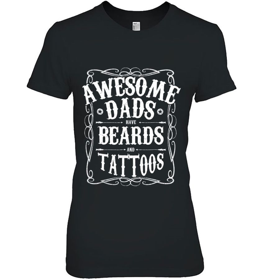 Tattoo Dad Shirt Funny Dads Have Beards And Tattoos