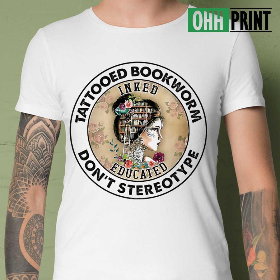 Tattooed Bookworm Inked Educated Don't Stereotype Circle T-shirts White