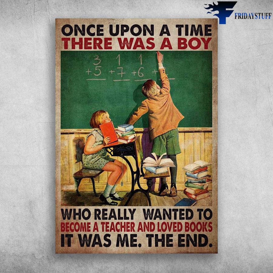 Teacher And Books – Once Upon A Time, There Was A Boy, Who Really Wanted To Become A Teacher