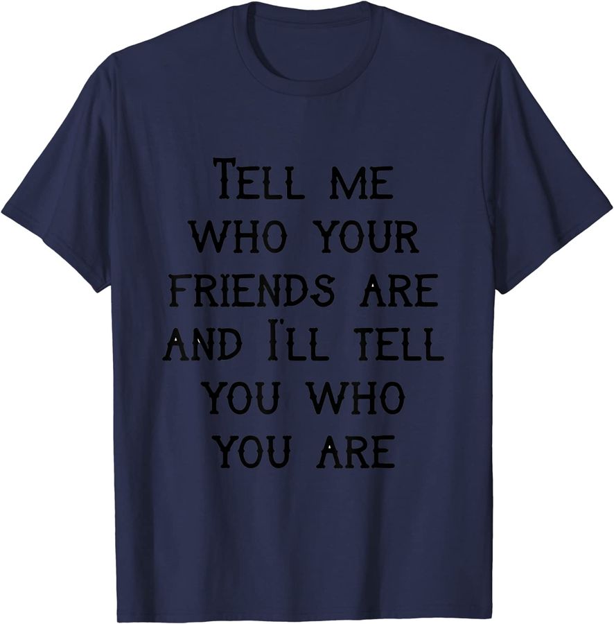 tell m who your friends are and ill tell by BitaDesign#1