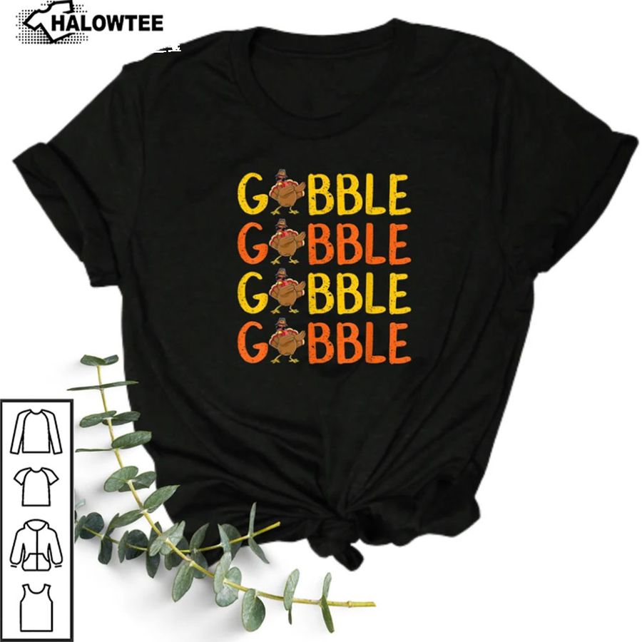 Thanksgiving Gobble Shirt Thanksgiving Pumpkin Shirt Gobble Shirt