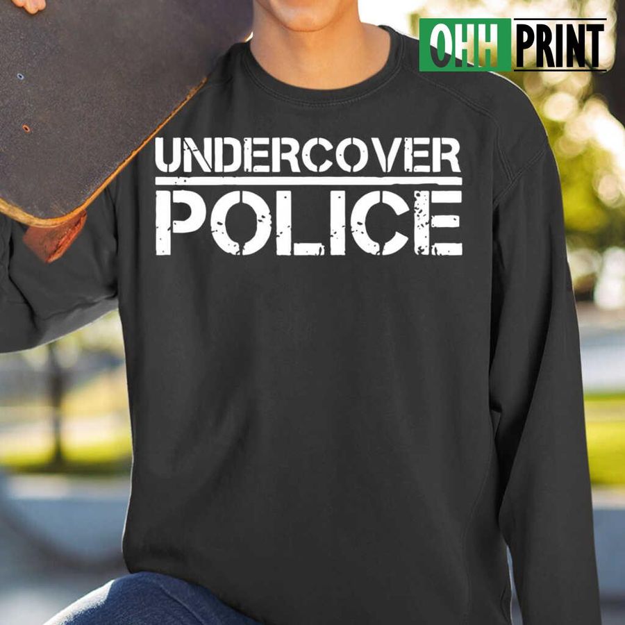That Says Undercover Police For Cops And Officers Tshirts Black