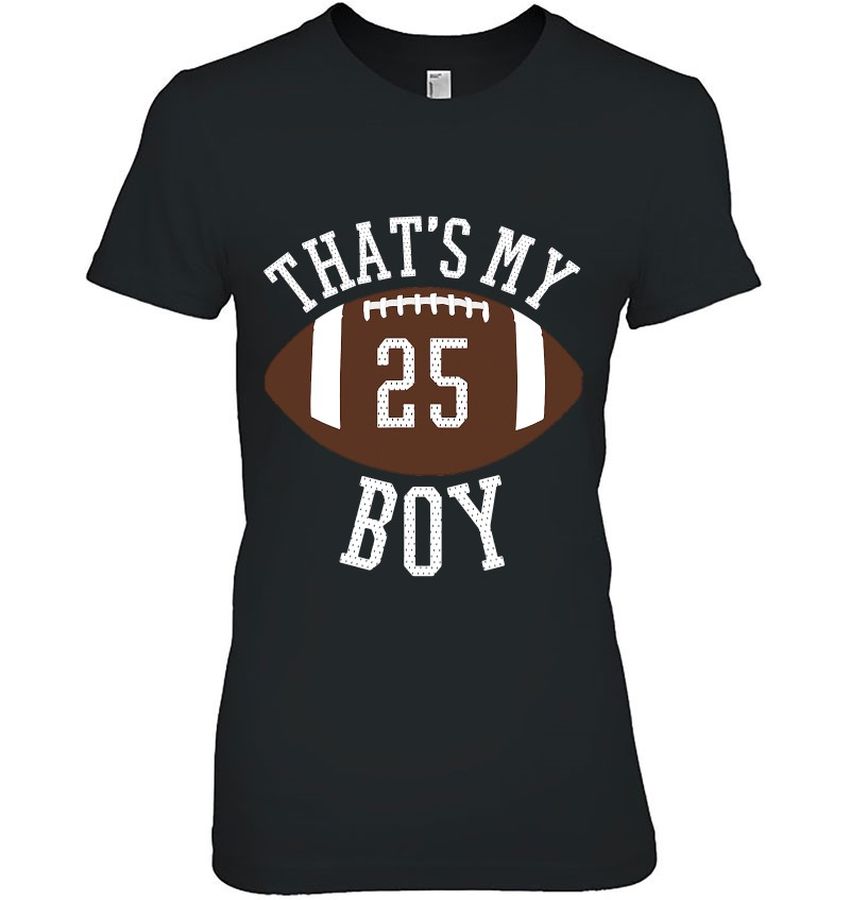 That’s My Boy 25 Football Number 25 Jersey Football Dad Shirt