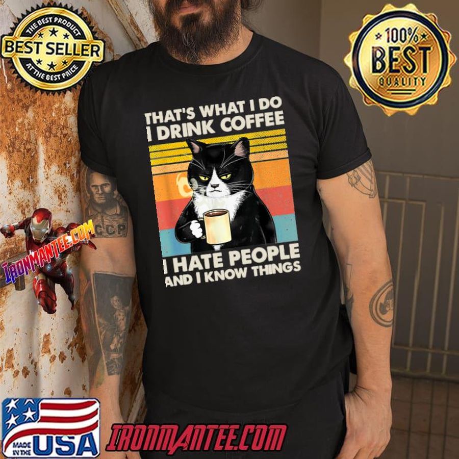 That's What I Do I Drink Coffee I Hate People And I Know Things Cat Vintage T-Shi