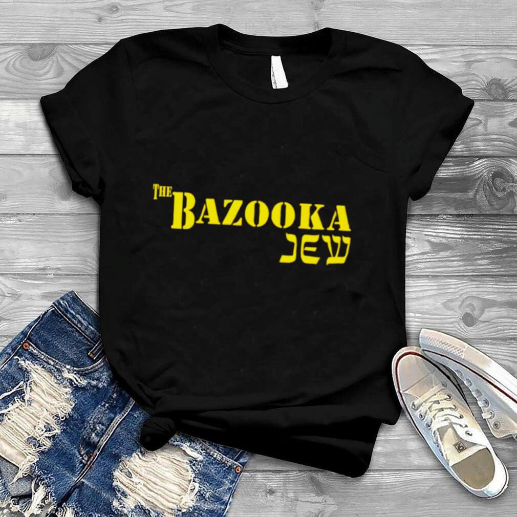 The Bazooka Jew 2022 T shirt