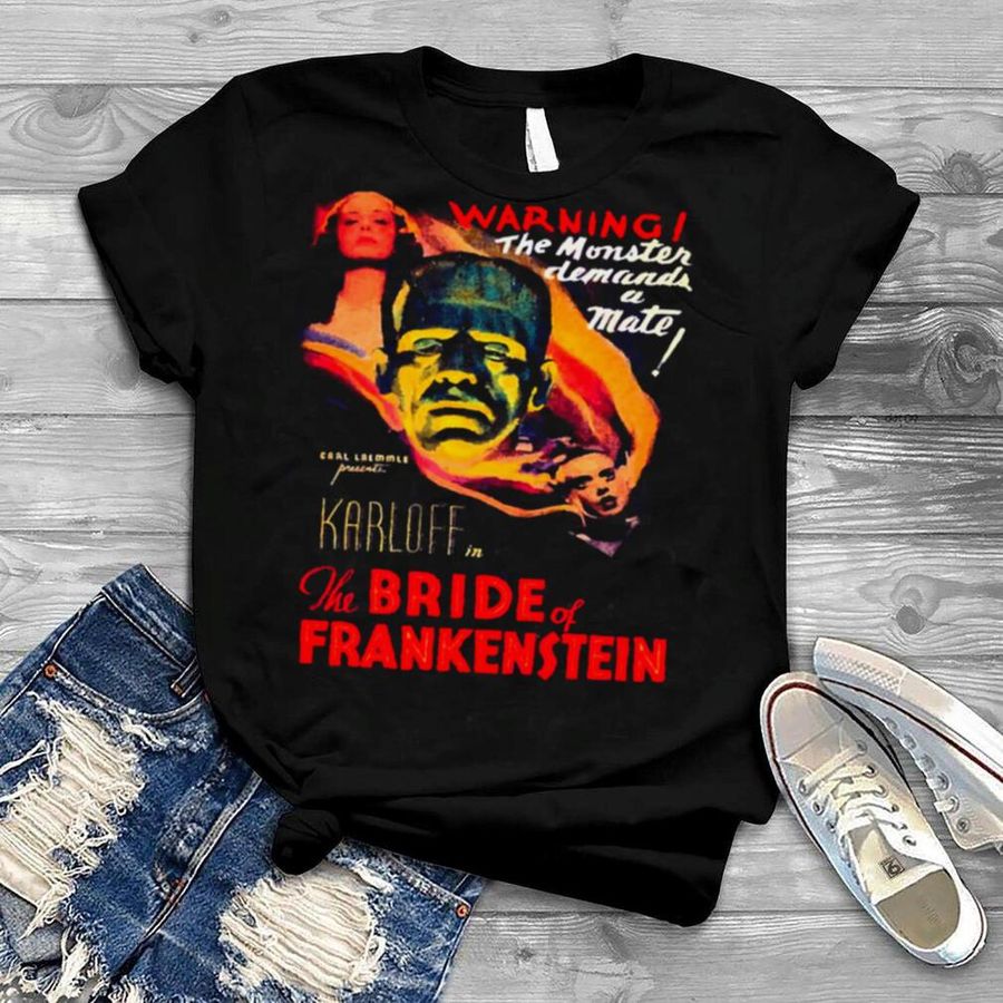 The Bride Of Frankenstein 1935 Warning The Monster Demands A Mate shirt