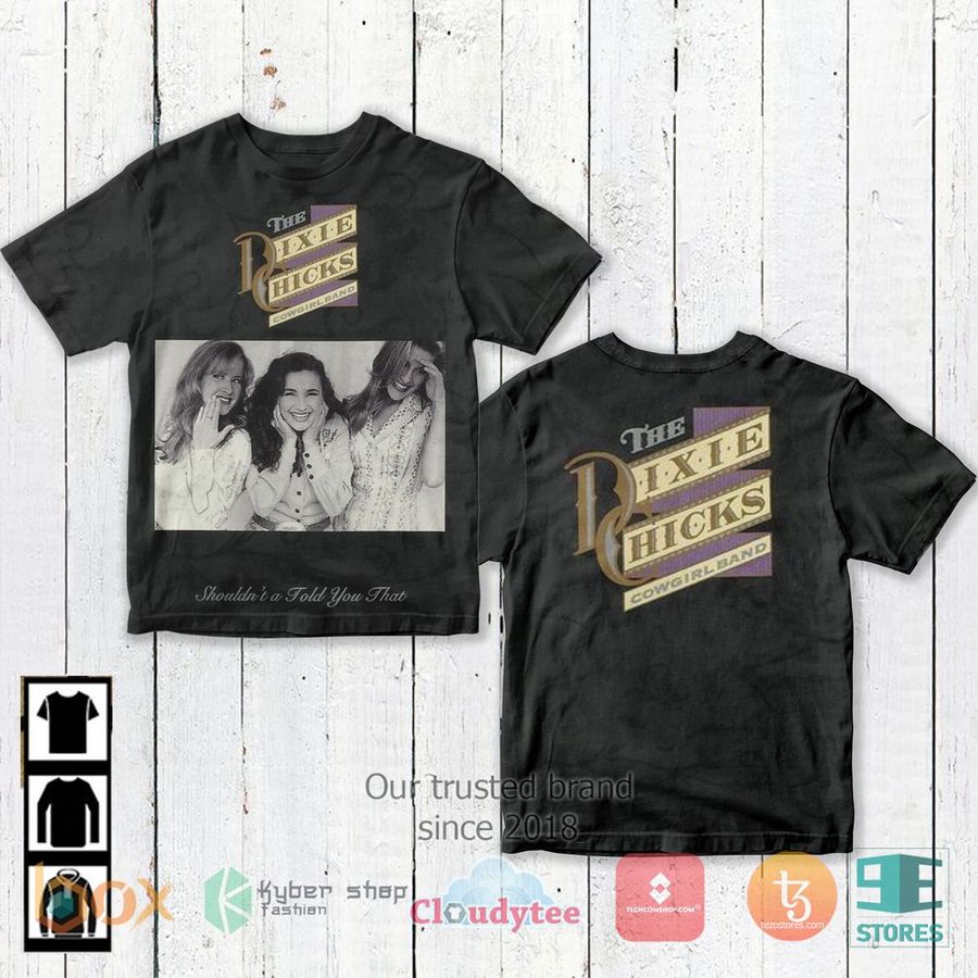 The Chicks Shouldn't a Told You That Album 3D Shirt – LIMITED EDITION