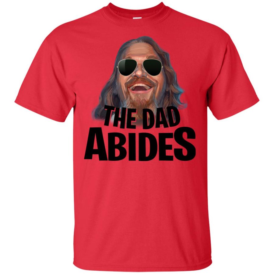 The Dad Abides Shirt, hoodie