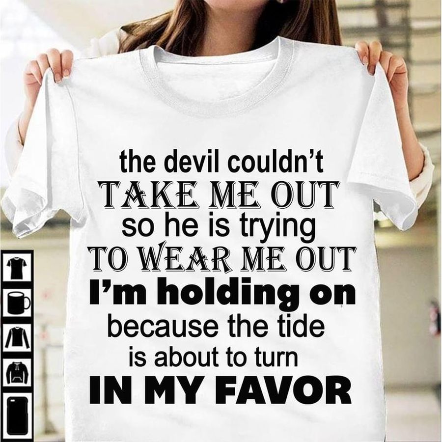 The Devil Couldn'T Take Me Out Quote Vitage Casual Wear White T Shirt Men And Women S-6XL Cotton