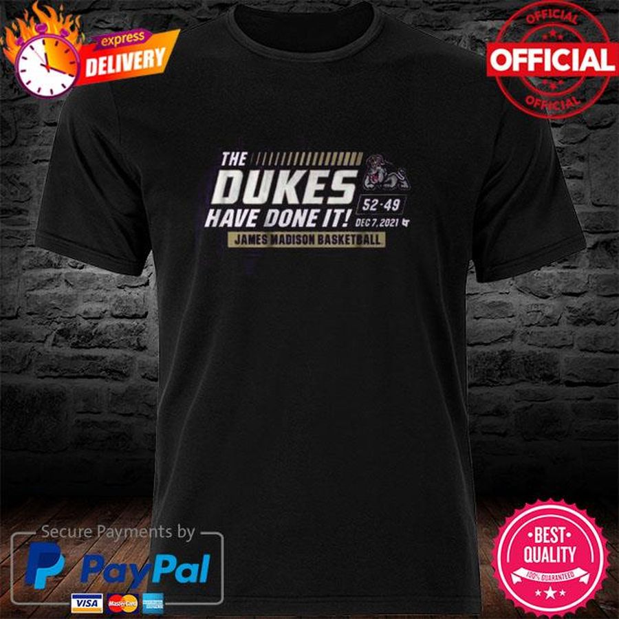 The Dukes Have Done It JMU James Madison Basketball Shirt