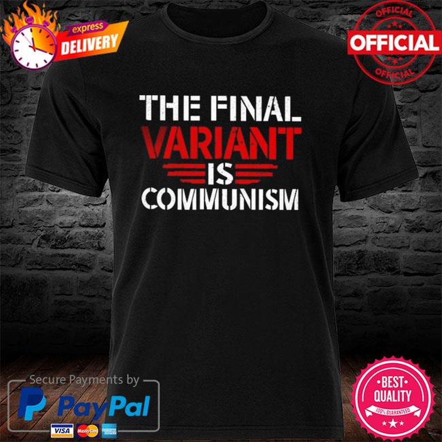 The Final Variant Is Communism Vintage Shirt