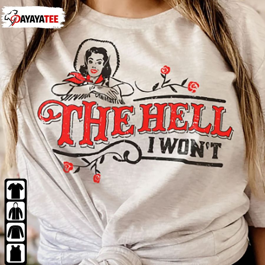 The Hell I Won’T Shirt Retro Vintage Western Cowgirl