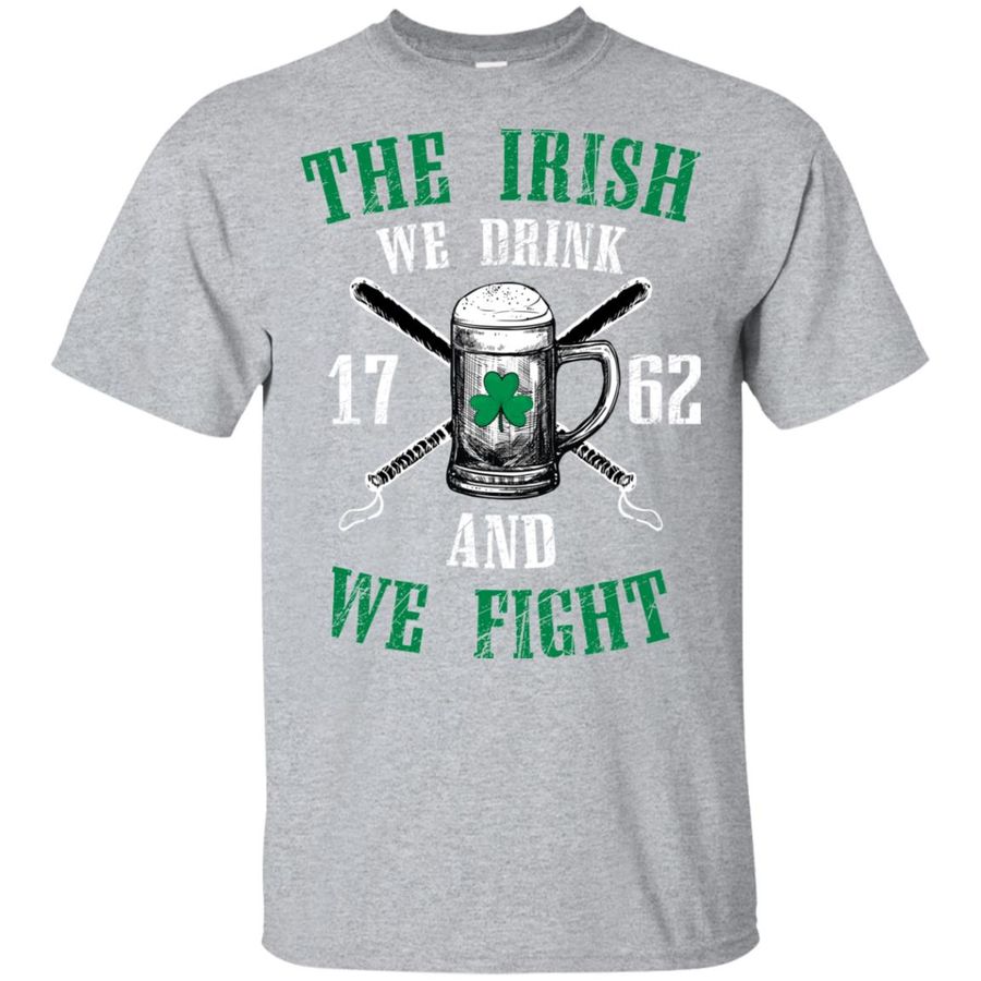 The Irish We Drink and We Fight Shirt, Hoodie