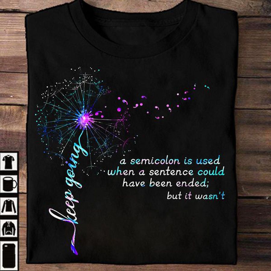 The Semicolon Symbol, A Senicolon Is Used When A Sentence Could Have Been Ended But It Wasn't, Awareness Shirt