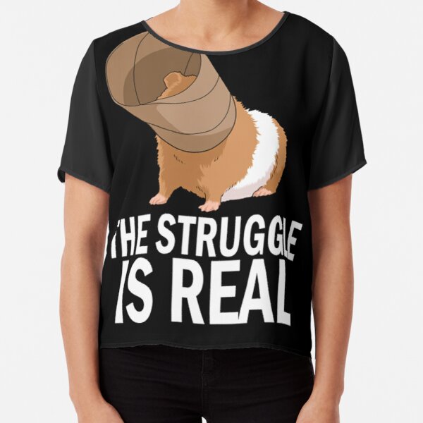 The Struggle is Real Funny Guinea Pig Gift Guinea Pig Sticker Chiffon Top