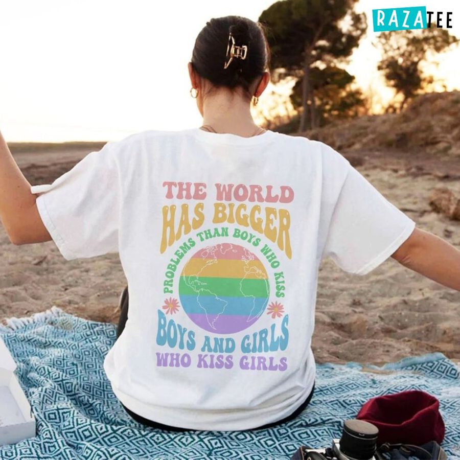 The World Has Bigger Problems Than Boys Who Kiss Boys And Girls Shirt, Gay Rights T-Shirt ,Equality T-Shirt