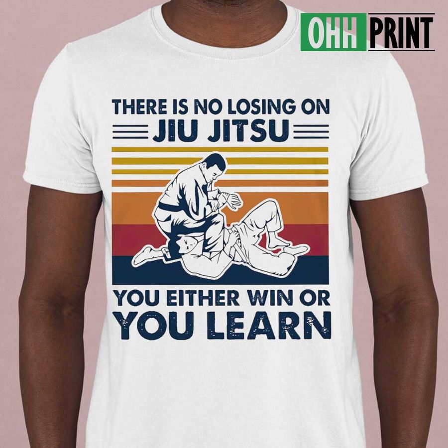There Is No Losing On Jiu Jitsu You Either Win Or You Learn Vintage Retro T-shirts White